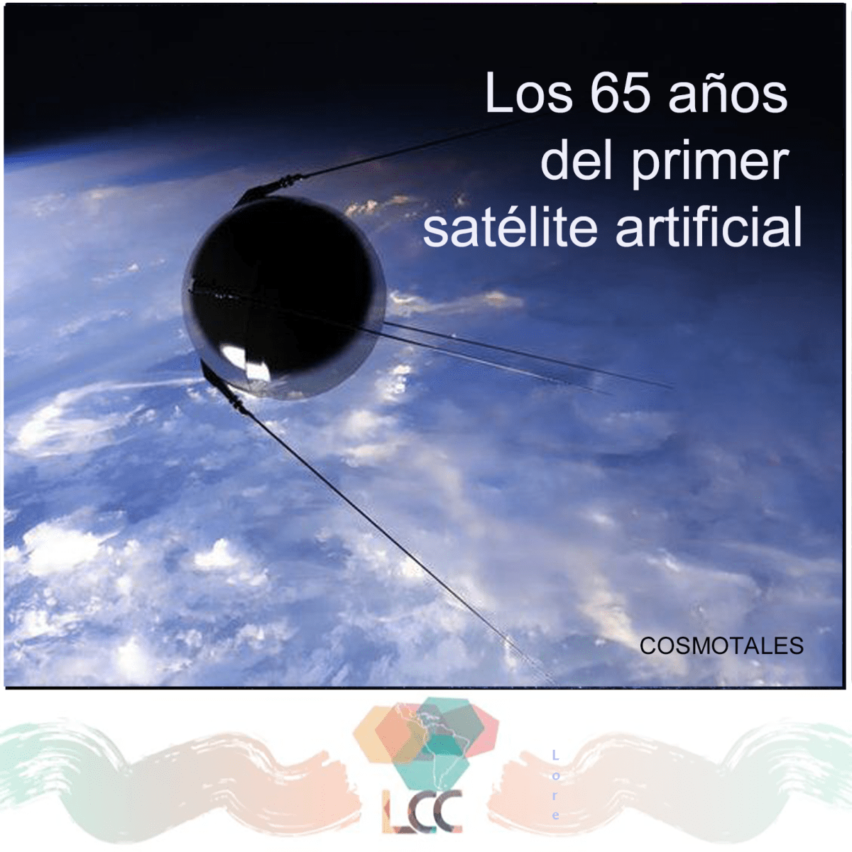 Los 65 años del primer satélite artificial: de una pelota metálica al New&nbsp;Space